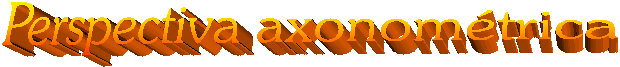Perspectiva axonom�trica